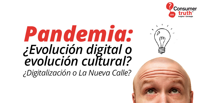 Pandemia: ¿Evolución digital o evolución cultural? ¿Digitalización o La Nueva Calle?