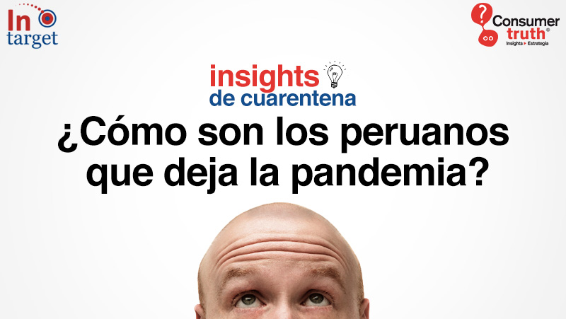 Insights de Cuarentena: ¿Cómo son los peruanos que deja la pandemia?